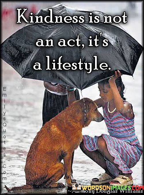 Kindness-Is-Not-An-Act-It-S-A-Lifestyle-Quotes.jpeg