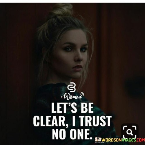 Lets-Be-Clear-I-Trust-No-One-Quotes.jpeg