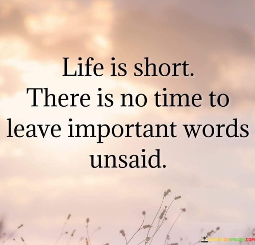 Life Is Short There Is No Time To Leave Important Quotes