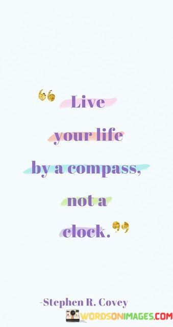 Live-Your-Life-By-A-Compass-Not-A-Clock-Quotes.jpeg