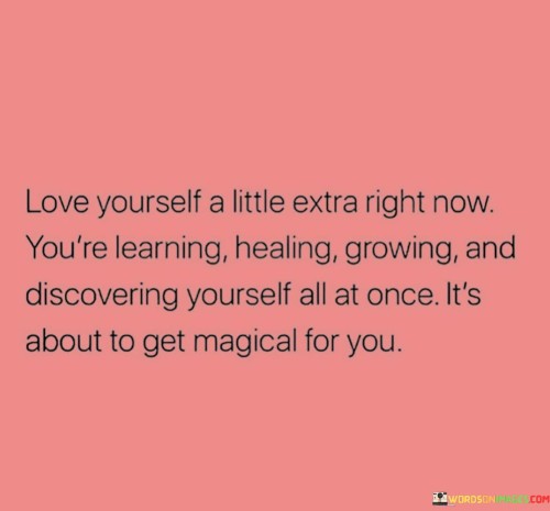 Love Yourself A Little Extra Right Now You're Learning Healing Quotes