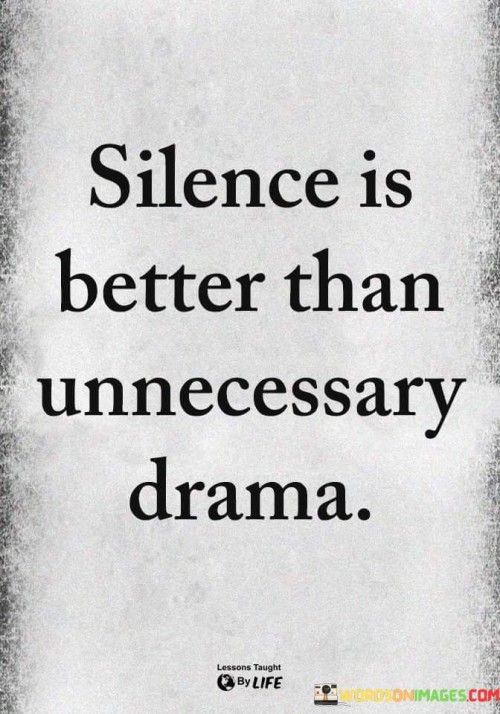 Silence Is Better Than Unneccessary Drama Quotes