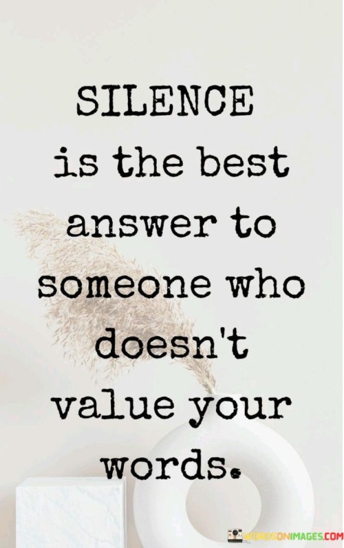 Silence Is The Best Answer To Someone Who Quotes