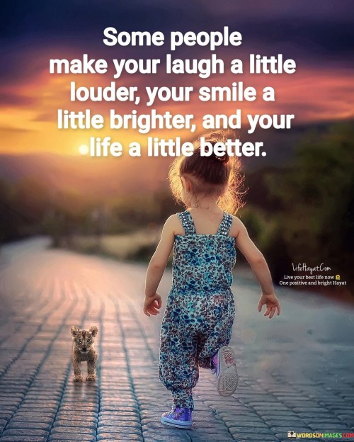 Some-People-Make-Your-Laugh-A-Little-Louder-Your-Smile-Quotes.jpeg
