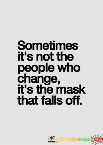 Sometimes-Its-Not-The-People-Who-Change-Quotes.jpeg