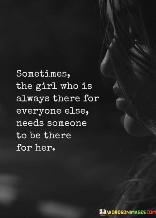 Sometimes The Girl Who Is Always There For Quotes