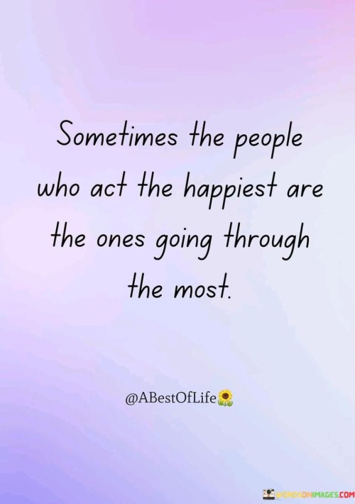 Sometimes-The-People-Who-Act-The-Happiest-Are-The-Ones-Going-Through-Quotes.jpeg