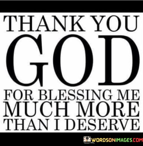 Thank You God For Blessing Me Much More Quotes