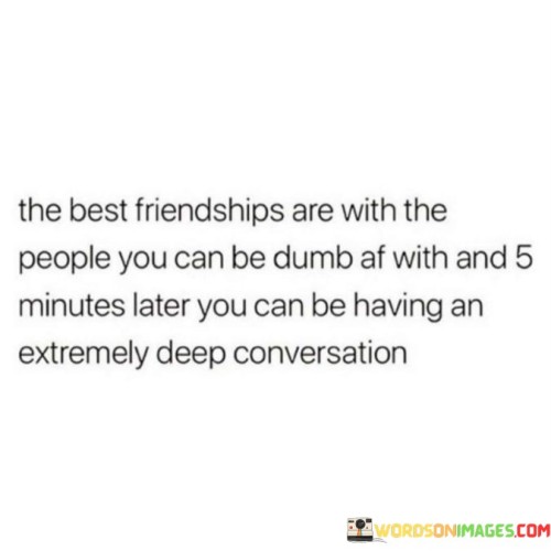 The Best Friendships Are With The People You Can Be Quotes