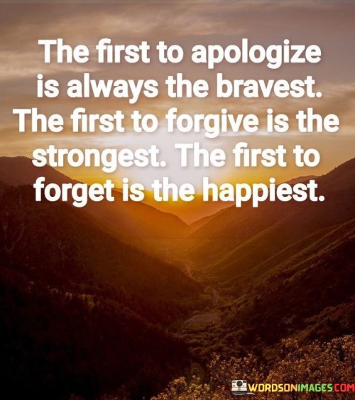 The First To Apologize Is Always The Bravest Quotes