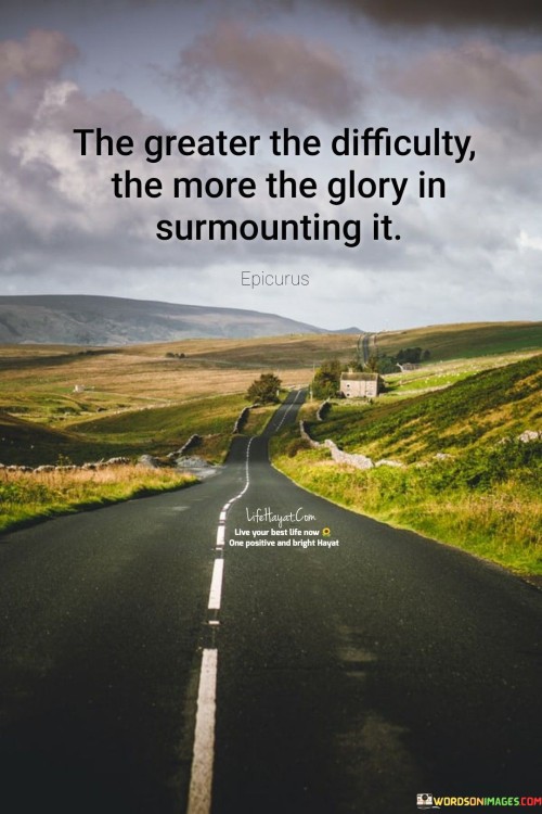 The-Greater-The-Difficulty-The-More-The-Glory-In-Surmounting-It-Quotes.jpeg