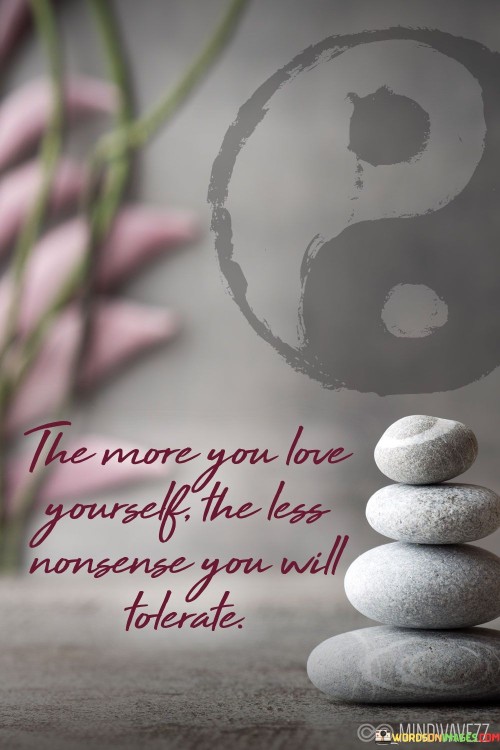 The More You Love Yourself The Less Nonsense You Will Quotes