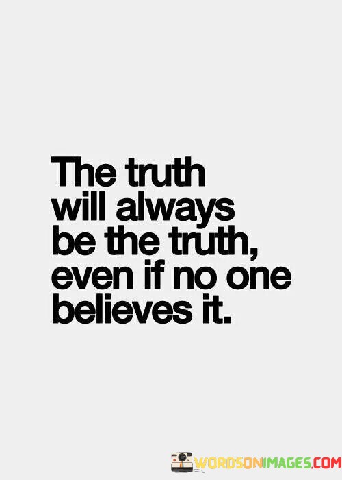 The-Truth-Will-Always-Be-The-Truth-Even-Quotes.jpeg