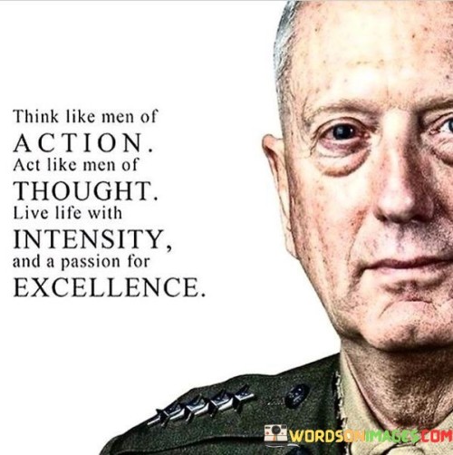 Think Like Men Of Action Act Like Men Of Thought Quotes