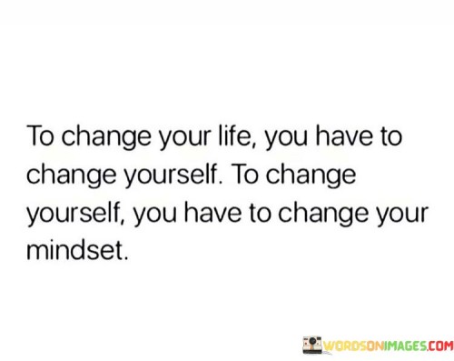 To-Change-Your-Life-You-Have-To-Change-Yourself-To-Change-Quotes.jpeg