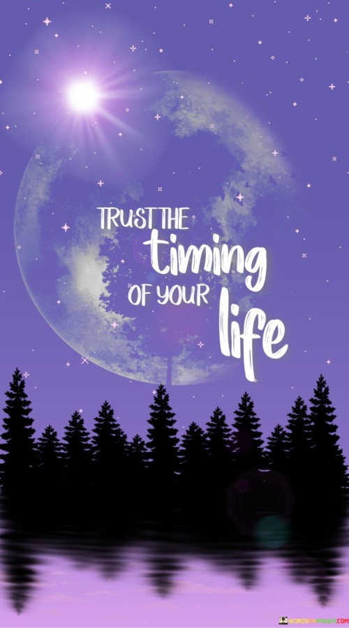 Trust The Timing Of Your Life Quotes