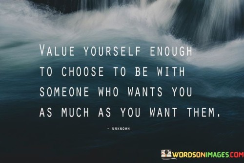 Value-Yourself-Enough-To-Choose-To-Be-With-Quotes.jpeg