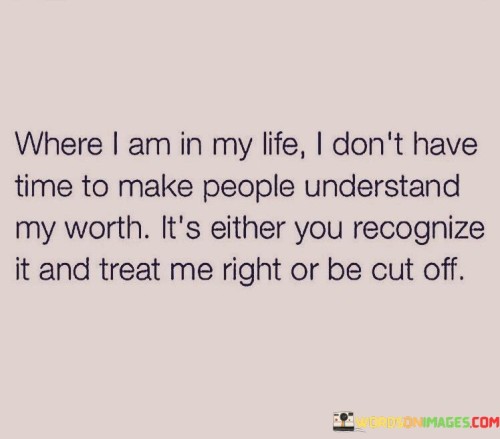 Where I Am In My Life I Don't Have Time To Make People Quotes