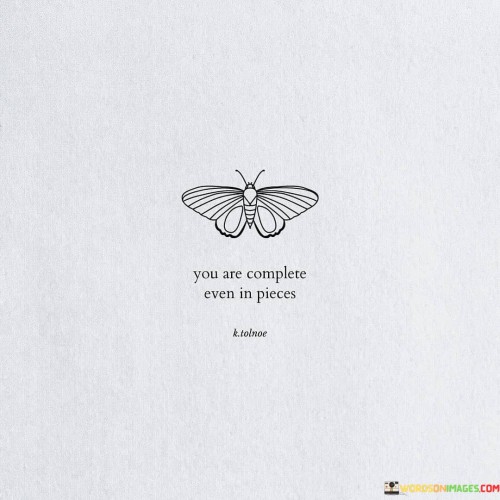 You-Are-Complete-Even-In-Pieces-Quotes.jpeg