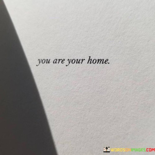You-Are-Your-Home-Quotes.jpeg