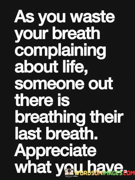 As-You-Waste-Your-Breathe-Complaining-Quotes.jpeg