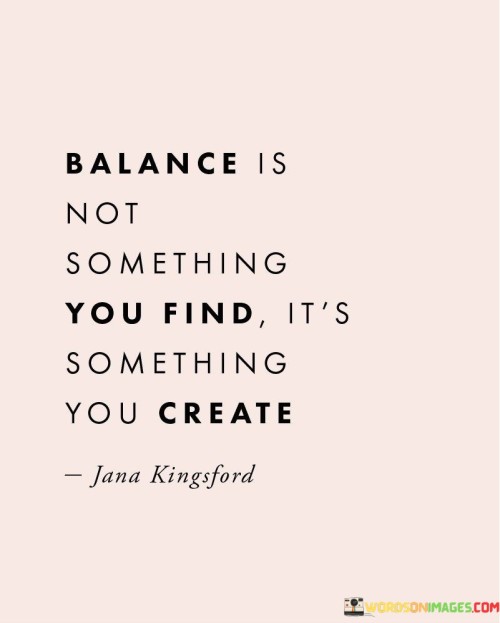 Balance-Is-Not-Something-You-Find-Its-Something-You-Create-Quotes.jpeg