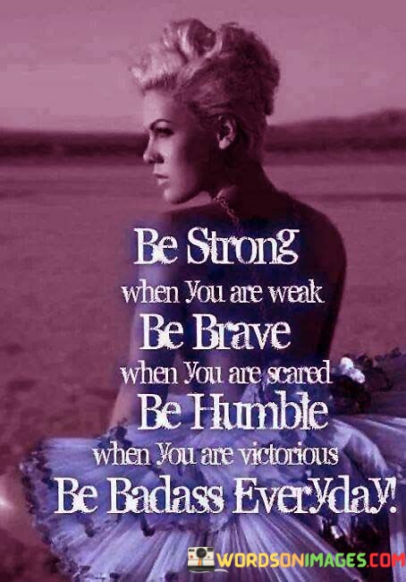 Be-Strong-When-You-Are-Weak-Be-Brave-Quotes.jpeg