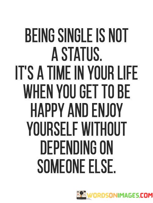 Being-Single-Is-Not-A-Status-Its-A-Time-In-Your-Quotes.jpeg