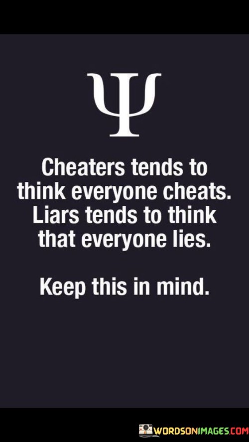 Cheaters-Tends-To-Think-Everyone-Cheats-Liars-Quotes.jpeg