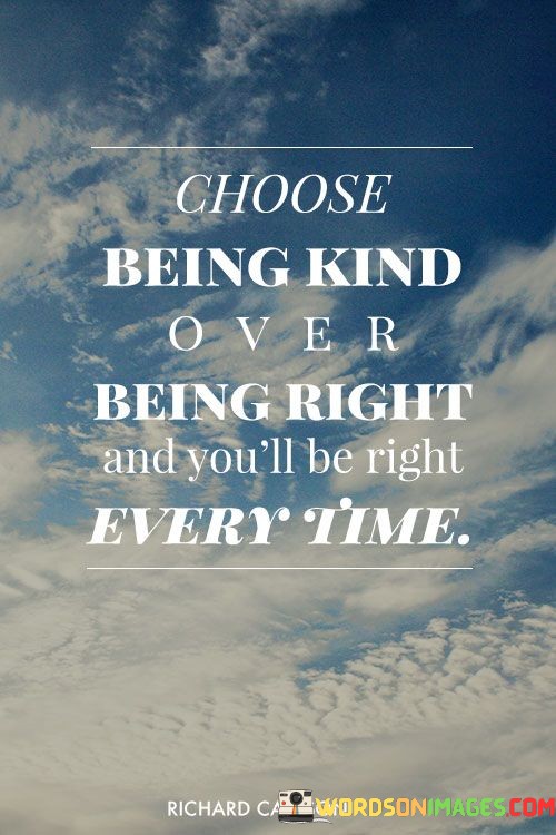 Choose-Being-Kind-Over-Being-Right-And-Youll-Quotes.jpeg