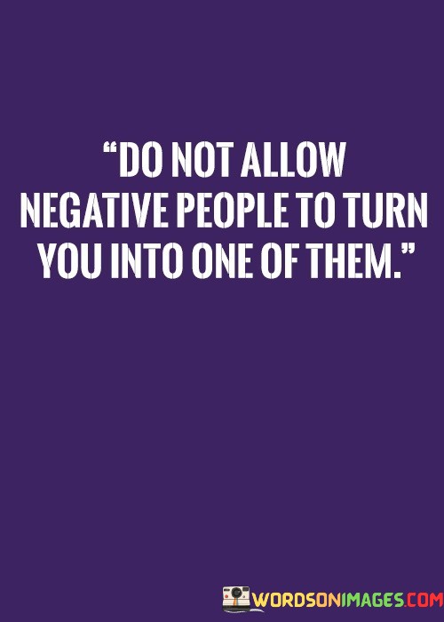 Do-Not-Allow-Negative-People-To-Turn-You-Into-Quotes.jpeg