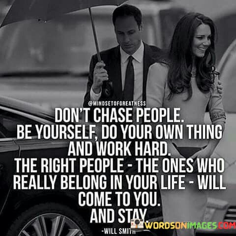 Dont-Chase-People.-Be-Yourself-Do-Quotes.jpeg