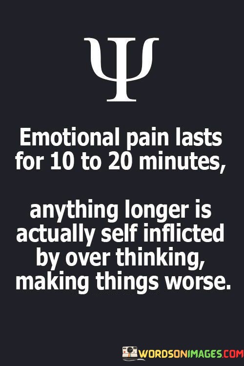 Emotional-Pain-Lasts-For-10-And-20-Minutes-Anything-Quotes.jpeg
