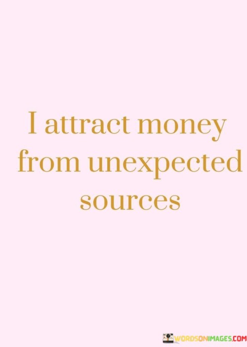 I-Attract-Money-From-Unexpected-Sources-Quotes.jpeg