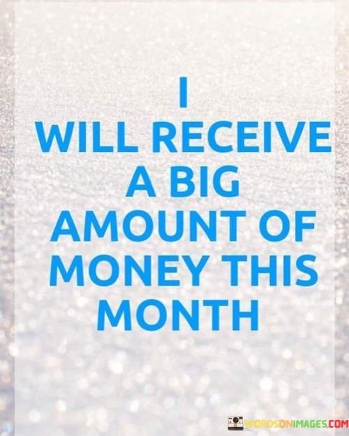 I-Will-Receive-A-Big-Amount-Of-Money-This-Month-Quotes.jpeg