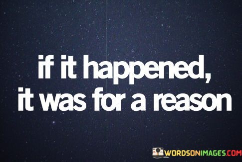 If-It-Happened-It-Was-For-A-Reason-Quotes.jpeg