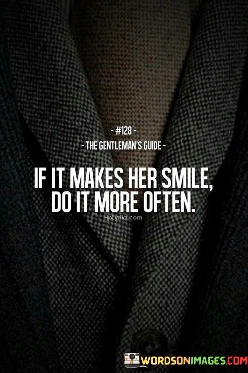 If-It-Makes-Her-Smile-Do-It-More-Often-Quotes.jpeg