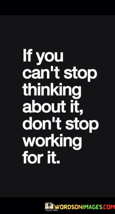 If-You-Cant-Stop-Thinking-About-It-Dont-Stop-Quotes.jpeg