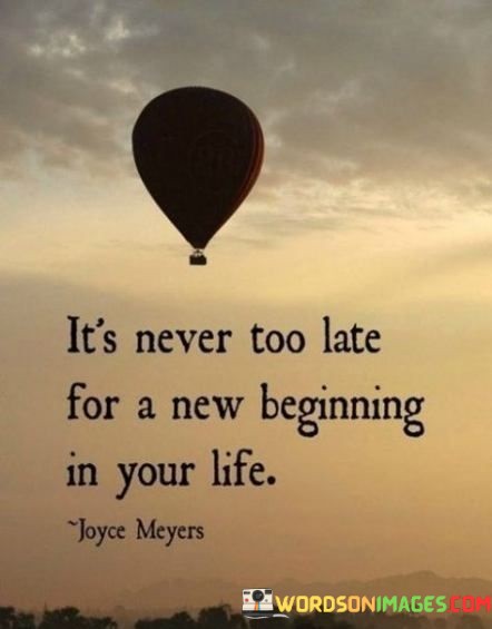 Its-Never-Too-Late-For-A-New-Beginning-In-Your-Life-Quotes.jpeg