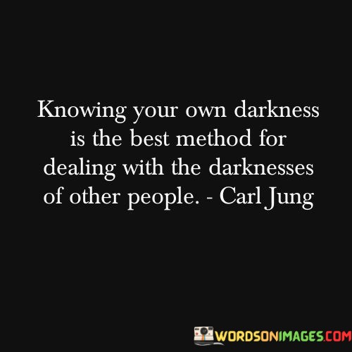 Knowing-Your-Own-Darkness-Is-The-Best-Method-Quotes.jpeg