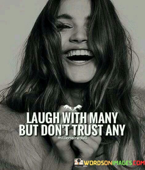 Laugh-With-Many-But-Dont-Trust-Any-Quotes.jpeg