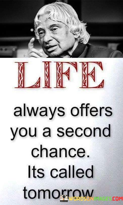 Life-Always-Offers-You-A-Second-Chance-Its-Called-Tomorrow-Quotes.jpeg