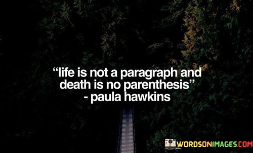 Life Is Not A Paragraph And Death Is No Quotes