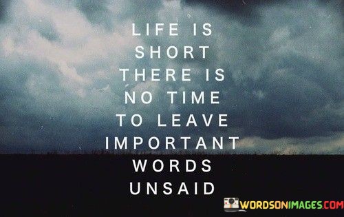 Life-Is-Short-There-Is-No-Time-To-Leave-Important-Quotes.jpeg