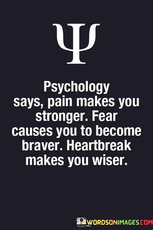 Psychology-Says-Pain-Makes-You-Stronger-Fear-Causes-Quotes.jpeg
