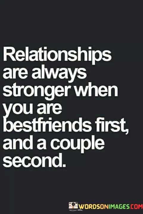 Relationships-Are-Always-Stronger-When-You-Are-Bestfriends-Quotes.jpeg
