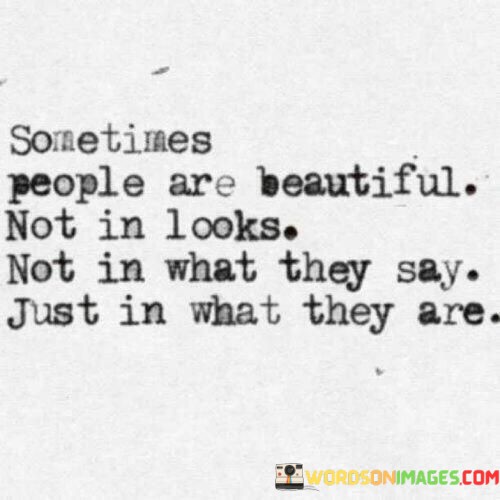 Sometimes People Are Beautiful Not In Looks Quotes