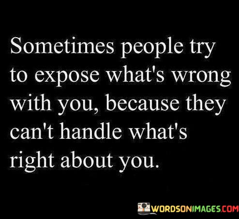 Sometimes-People-Try-To-Expose-Whats-Wrong-With-You-Quotes.jpeg