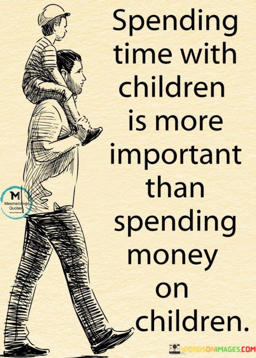 Spending-Time-With-Childern-Is-More-Important-Quotes.jpeg