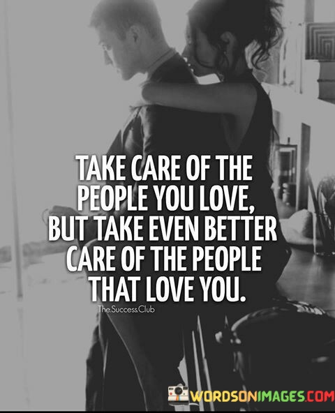 Take-Care-Of-The-People-You-Love-Quotes.jpeg